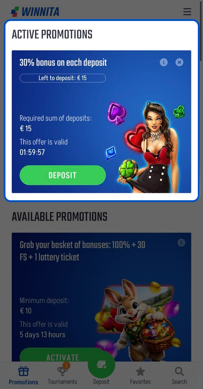 Make a deposit to trigger your Winnita bonus funds.